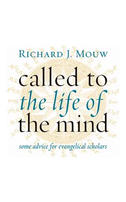 Povolání k životu mysli: několik rad pro evangelikální vědce - Called to the Life of the Mind: Some Advice for Evangelical Scholars