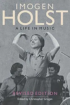 Imogen Holstová: Holst: Život v hudbě: Holst: hudební život: revidované vydání - Imogen Holst: A Life in Music: Revised Edition