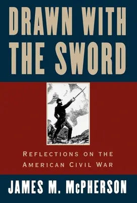 Přitaženo mečem: Válka s mečem: Úvahy o americké občanské válce - Drawn with the Sword: Reflections on the American Civil War