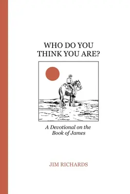 Kdo si myslíš, že jsi?: Jakub: Živá víra a služba Bohu - Who Do You Think You Are?: James: living faith and serving God