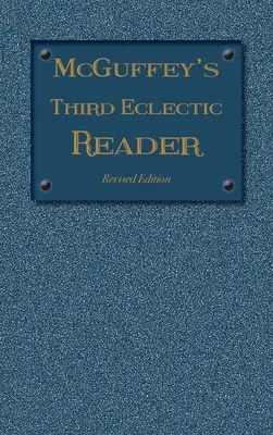 McGuffey's Third Eclectic Reader: Revidované vydání (1879) - McGuffey's Third Eclectic Reader: Revised Edition (1879)