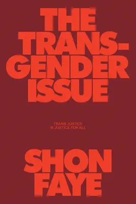 The Transgender Issue (Transgenderová otázka): Trans spravedlnost je spravedlnost pro všechny - The Transgender Issue: Trans Justice Is Justice for All
