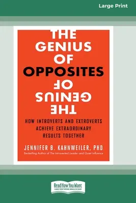 Génius protikladů: Jak introverti a extroverti společně dosahují mimořádných výsledků [16 Pt Large Print Edition] - The Genius of Opposites: How Introverts and Extroverts Achieve Extraordinary Results Together [16 Pt Large Print Edition]