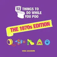 52 věcí, které můžete dělat, když kakáte - vydání ze 70. let 20. století - 52 Things to Do While You Poo - The 1970s Edition
