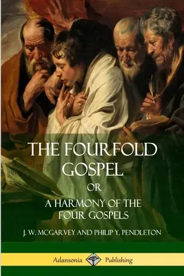Čtvero evangelií aneb Harmonie čtyř evangelií - The Fourfold Gospel Or, A Harmony of the Four Gospels