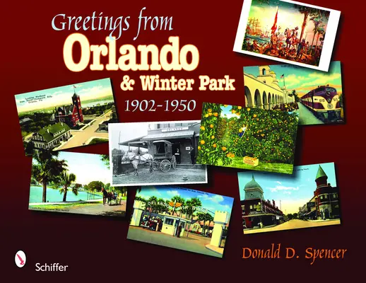 Pozdravy z Orlanda a Winter Parku na Floridě: 1902-1950 - Greetings from Orlando & Winter Park, Florida: 1902-1950