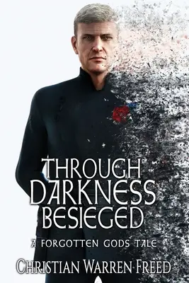 Temnotou v obležení: Příběh zapomenutých bohů - Through Darkness Besieged: A Forgotten Gods Tale