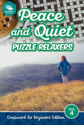 Klid a pohoda Hádanky pro odpočinek Vol. 4: Křížovky pro začátečníky Edition - Peace and Quiet Puzzle Relaxers Vol 4: Crossword For Beginners Edition