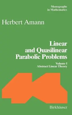 Lineární a kvazilineární parabolické problémy: Svazek I: Abstraktní lineární teorie - Linear and Quasilinear Parabolic Problems: Volume I: Abstract Linear Theory
