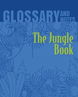 Kniha džunglí Glosář a poznámky: Kniha džunglí - The Jungle Book Glossary and Notes: The Jungle Book