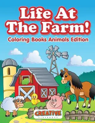 Život na farmě! Omalovánky Zvířátka Edice - Life At The Farm! Coloring Books Animals Edition