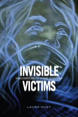 Neviditelné oběti: Bezdomovectví a rostoucí bezpečnostní propast - Invisible Victims: Homelessness and the Growing Security Gap