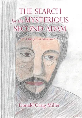 Hledání záhadného druhého Adama: Dobrodružství Jakea Jezreela - The Search For the Mysterious Second Adam: a Jake Jezreel Adventure