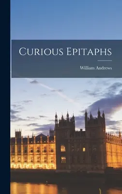 Kuriózní epitafy - Curious Epitaphs