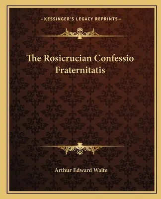 Rosikruciánské Confessio Fraternitatis - The Rosicrucian Confessio Fraternitatis