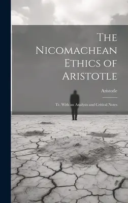 Aristotelova Etika Nikomachova: Aristoteles: Tr. S rozborem a kritickými poznámkami - The Nicomachean Ethics of Aristotle: Tr. With an Analysis and Critical Notes