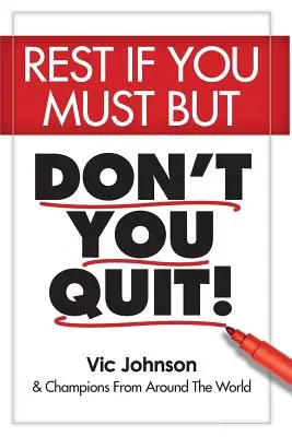 Odpočívej, když musíš, ale nevzdávej to - Rest If You Must, But Don't You Quit