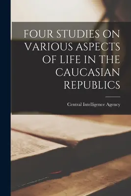Čtyři studie o různých aspektech života v kavkazských republikách - Four Studies on Various Aspects of Life in the Caucasian Republics