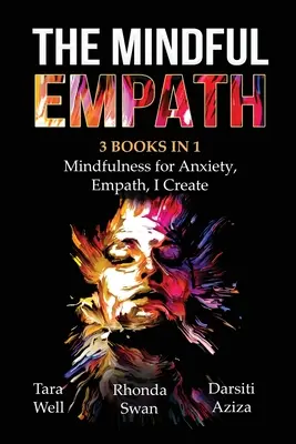 The Mindful Empath - 3 knihy v 1 - Mindfulness for Anxiety, Empatie, Tvořím - The Mindful Empath - 3 books in 1 - Mindfulness for Anxiety, Empath, I Create