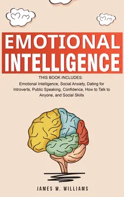 Emoční inteligence: Sbírka 7 knih v 1 - Emoční inteligence, Sociální úzkost, Rande pro introverty, Mluvení na veřejnosti, Důvěřivost. - Emotional Intelligence: A Collection of 7 Books in 1 - Emotional Intelligence, Social Anxiety, Dating for Introverts, Public Speaking, Confide