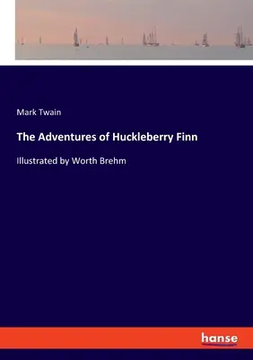 Dobrodružství Huckleberryho Finna: Ilustroval Worth Brehm - The Adventures of Huckleberry Finn: Illustrated by Worth Brehm