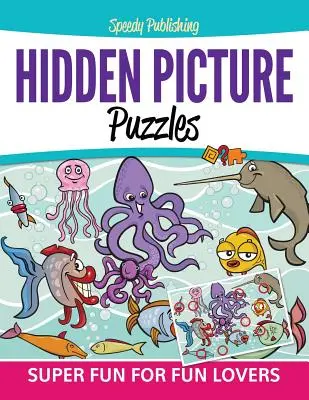 Skryté obrázkové hádanky: Super zábava pro milovníky zábavy - Hidden Picture Puzzles: Super Fun For Fun Lovers