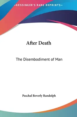 Po smrti: Rozpouštění člověka - After Death: The Disembodiment of Man