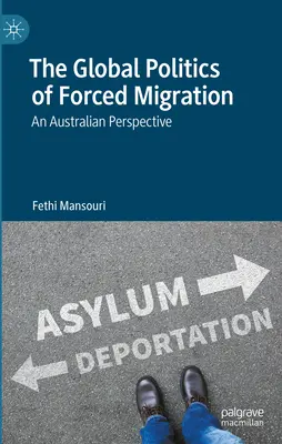 Globální politika nucené migrace: Australská perspektiva - The Global Politics of Forced Migration: An Australian Perspective