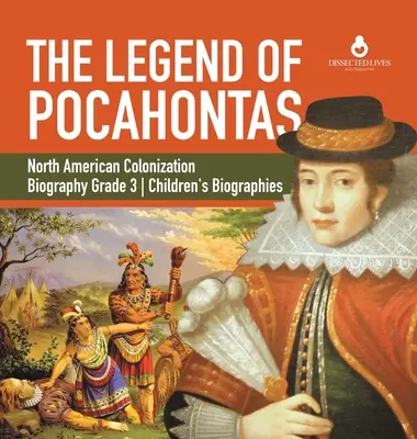 Legenda o Pocahontas Kolonizace Severní Ameriky Životopis 3. třída Dětské životopisy - The Legend of Pocahontas North American Colonization Biography Grade 3 Children's Biographies