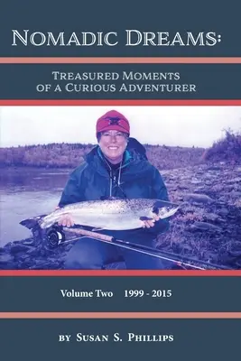 Nomádské sny: Svazek 2: Drahocenné okamžiky zvídavého dobrodruha: Svazek 2: Drahocenné okamžiky zvídavého dobrodruha - Nomadic Dreams: Treasured Moments of a Curious Adventurer Volume 2: Volume 2: Treasured moments of