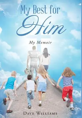 To nejlepší pro něj: Mé memoáry - My Best for HIM: My Memoir