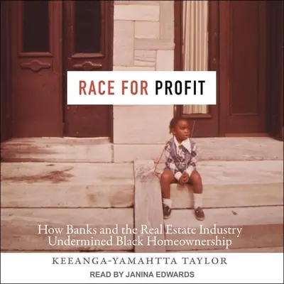Race for Profit: How Banks and the Real Estate Industry Undermined Black Homeownership (Rasa pro zisk: Jak banky a realitní průmysl podkopaly vlastnictví domů černochy) - Race for Profit: How Banks and the Real Estate Industry Undermined Black Homeownership