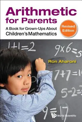 Aritmetika pro rodiče: Kniha pro dospělé o dětské matematice (revidované vydání) - Arithmetic for Parents: A Book for Grown-Ups about Children's Mathematics (Revised Edition)