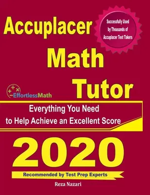 Accuplacer Math Tutor: Vše, co potřebujete k dosažení vynikajícího skóre - Accuplacer Math Tutor: Everything You Need to Help Achieve an Excellent Score