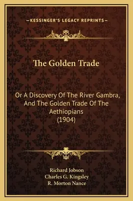 Zlatý obchod: Objev řeky Gambry a zlatý obchod etiopských rytířů (1904) - The Golden Trade: Or A Discovery Of The River Gambra, And The Golden Trade Of The Aethiopians (1904)
