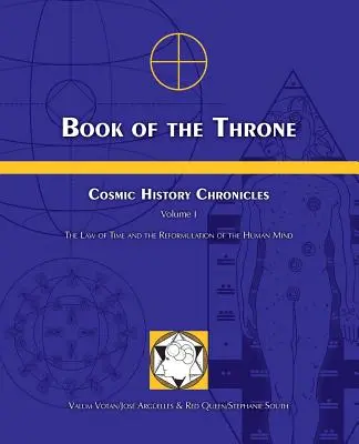 Kniha trůnu: Kroniky kosmických dějin I. díl: Zákon času a reformace lidské mysli - Book of the Throne: Cosmic History Chronicles Volume I: The Law of Time and the Reformulation of the Human Mind