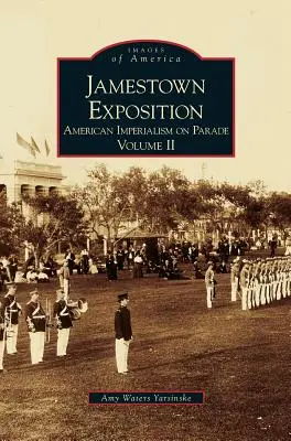 Jamestown Exposition: Americký imperialismus na přehlídce, svazek II - Jamestown Exposition: American Imperialism on Parade, Volume II