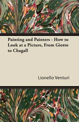 Malířství a malíři - Jak se dívat na obraz, od Giotta po Chagalla - Painting and Painters - How to Look at a Picture, From Giotto to Chagall