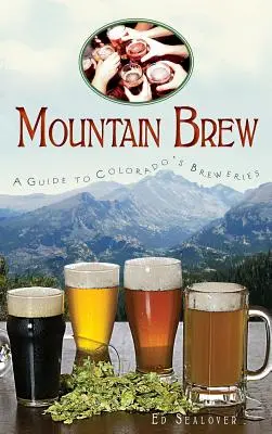 Mountain Brew: Průvodce po coloradských pivovarech - Mountain Brew: A Guide to Colorado's Breweries