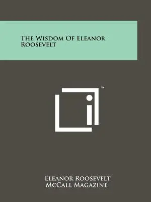 Moudrost Eleanor Rooseveltové - The Wisdom Of Eleanor Roosevelt