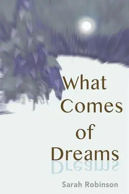 Co přichází ze snů - What Comes of Dreams