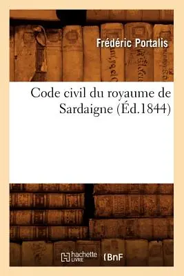 Občanský zákoník Sardinského království (z roku 1844) - Code Civil Du Royaume de Sardaigne (d.1844)