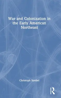 Válka a kolonizace na počátku amerického severovýchodu - War and Colonization in the Early American Northeast