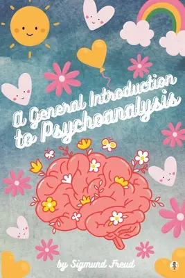 Obecný úvod do psychoanalýzy (ilustrovaný) - A General Introduction to Psychoanalysis (Illustrated)