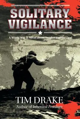 Osamělá bdělost: A World War II Novel about Service and Survival (Román o službě a přežití za druhé světové války) - Solitary Vigilance: A World War II Novel about Service and Survival