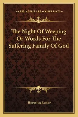 Noc pláče aneb Slova pro trpící Boží rodinu - The Night Of Weeping Or Words For The Suffering Family Of God