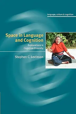 Prostor v jazyce a poznávání: Zkoumání kognitivní rozmanitosti v jazyce a jazykovém projevu. - Space in Language and Cognition: Explorations in Cognitive Diversity
