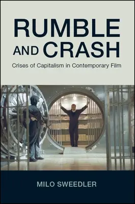 Rachot a náraz: Krize kapitalismu v současném filmu - Rumble and Crash: Crises of Capitalism in Contemporary Film
