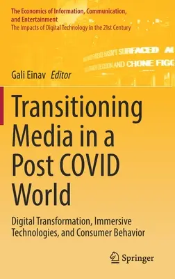 Transitioning Media in a Post Covid World: Digitální transformace, imerzivní technologie a chování spotřebitelů - Transitioning Media in a Post Covid World: Digital Transformation, Immersive Technologies, and Consumer Behavior