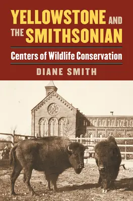 Yellowstone a Smithsonian: Centra ochrany divoké přírody - Yellowstone and the Smithsonian: Centers of Wildlife Conservation